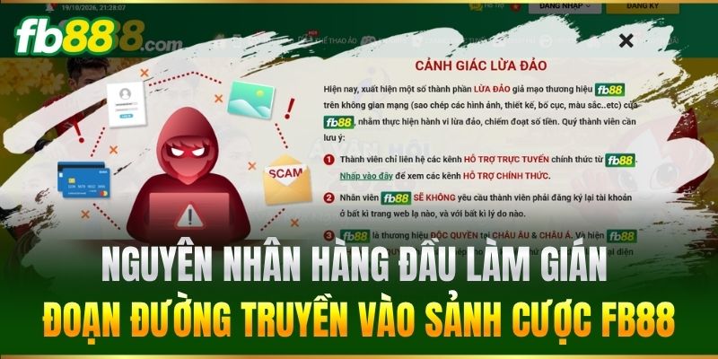 Nguyên nhân hàng đầu làm gián đoạn đường truyền vào sảnh cược FB88